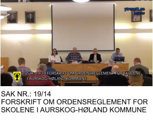 SAK NR.: 19/14 FORSKRIFT OM ORDENSREGLEMENT FOR SKOLENE I AURSKOG-HØLAND KOMMUNE